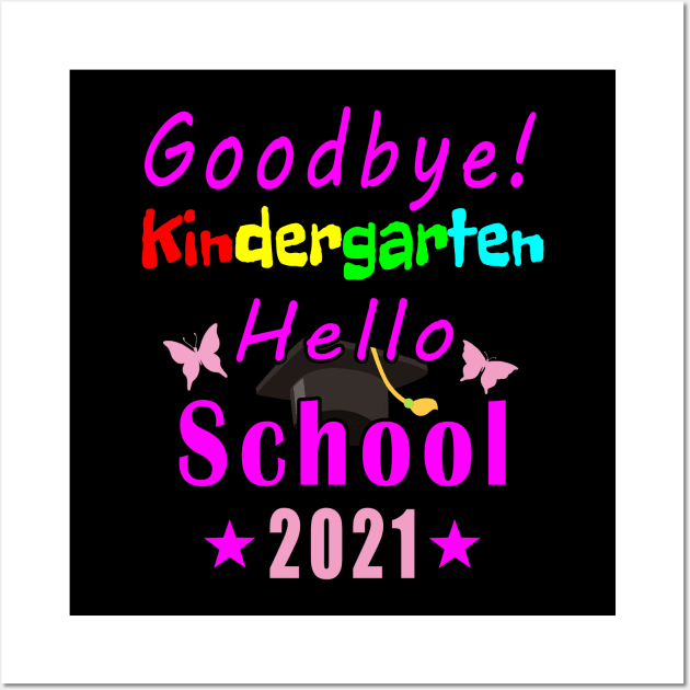 Goodbye Kindergarten Hello School 2021 Wall Art by Mamon